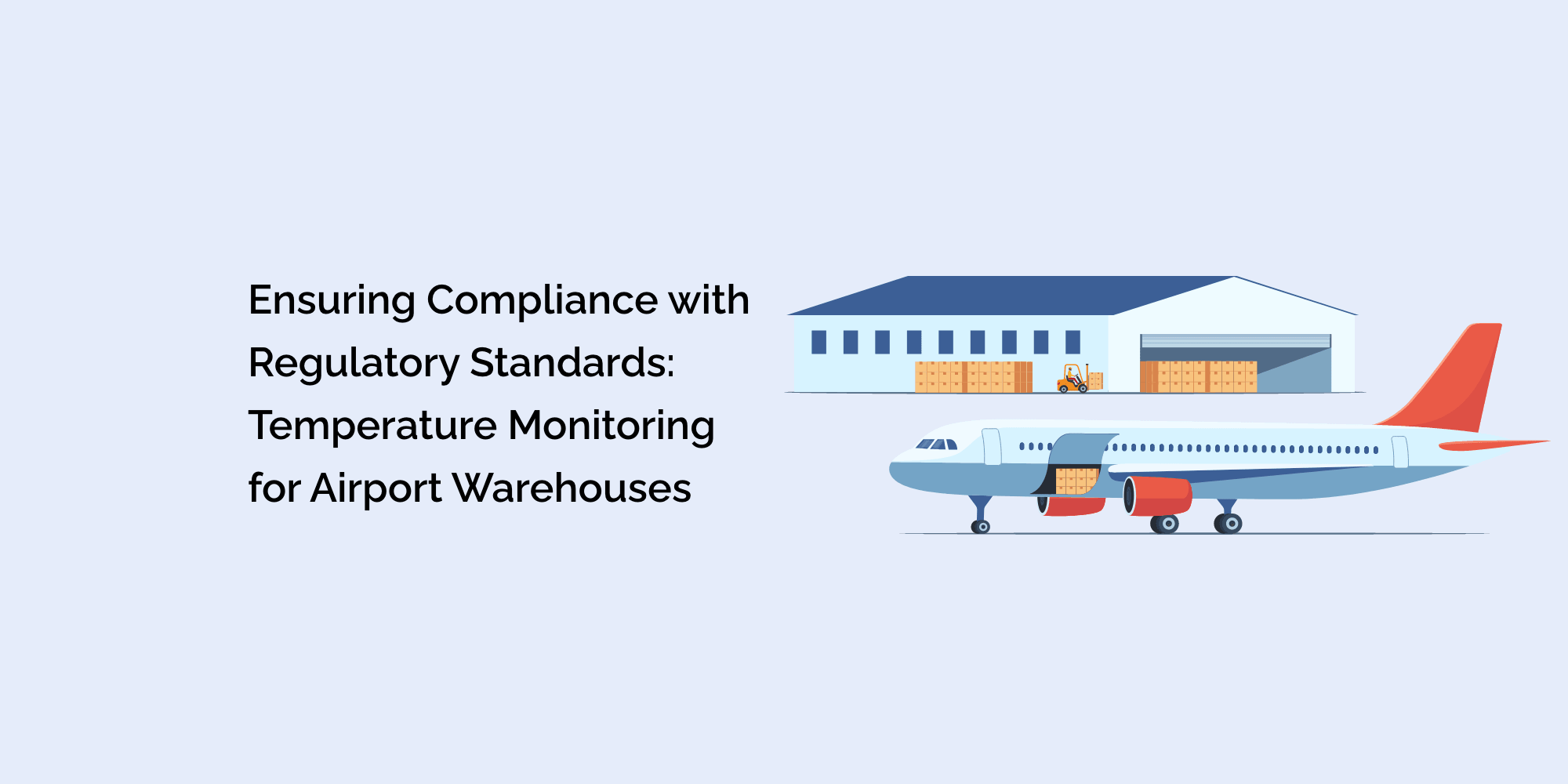 Ensuring Compliance with Regulatory Standards: Temperature Monitoring for Airport Warehouses