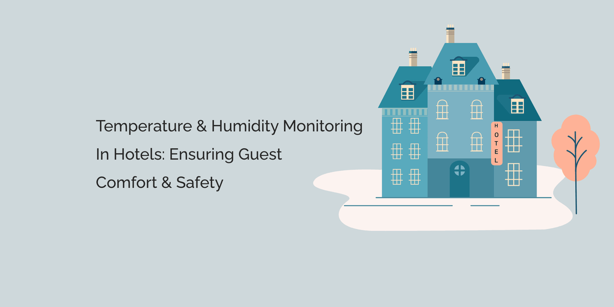 Humidity Safety Temperature and Humidity Monitoring in Hotels: Ensuring Guest Comfort ...