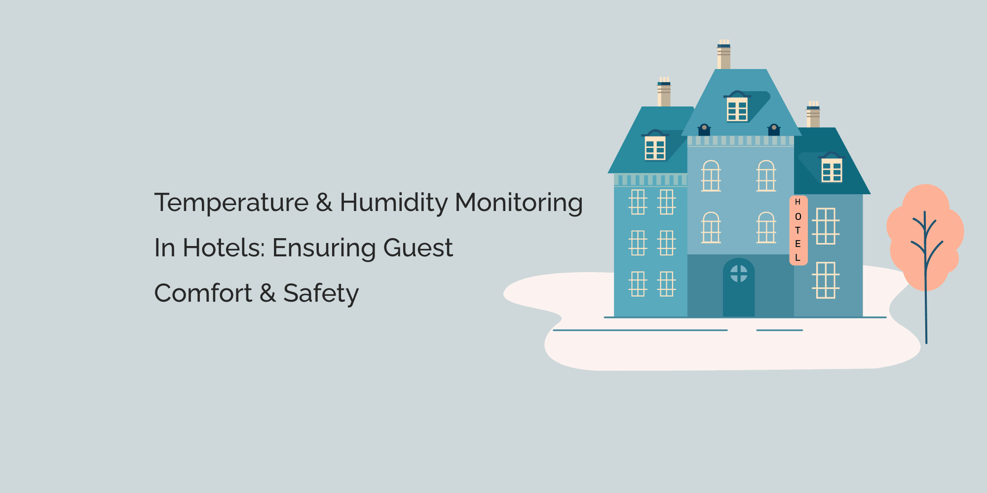 Temperature and Humidity Monitoring in Hotels: Ensuring Guest Comfort and Safety