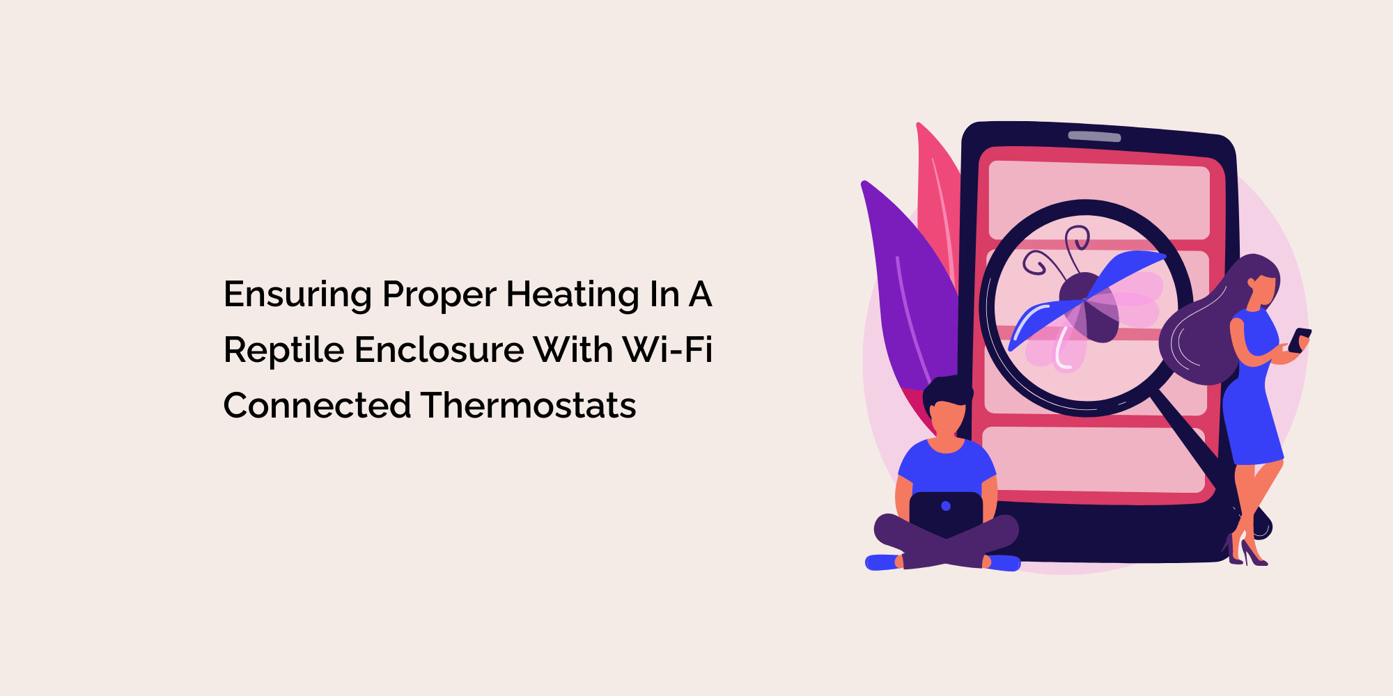 Ensuring Proper Heating in a Reptile Enclosure with Wi-Fi Connected Thermostats