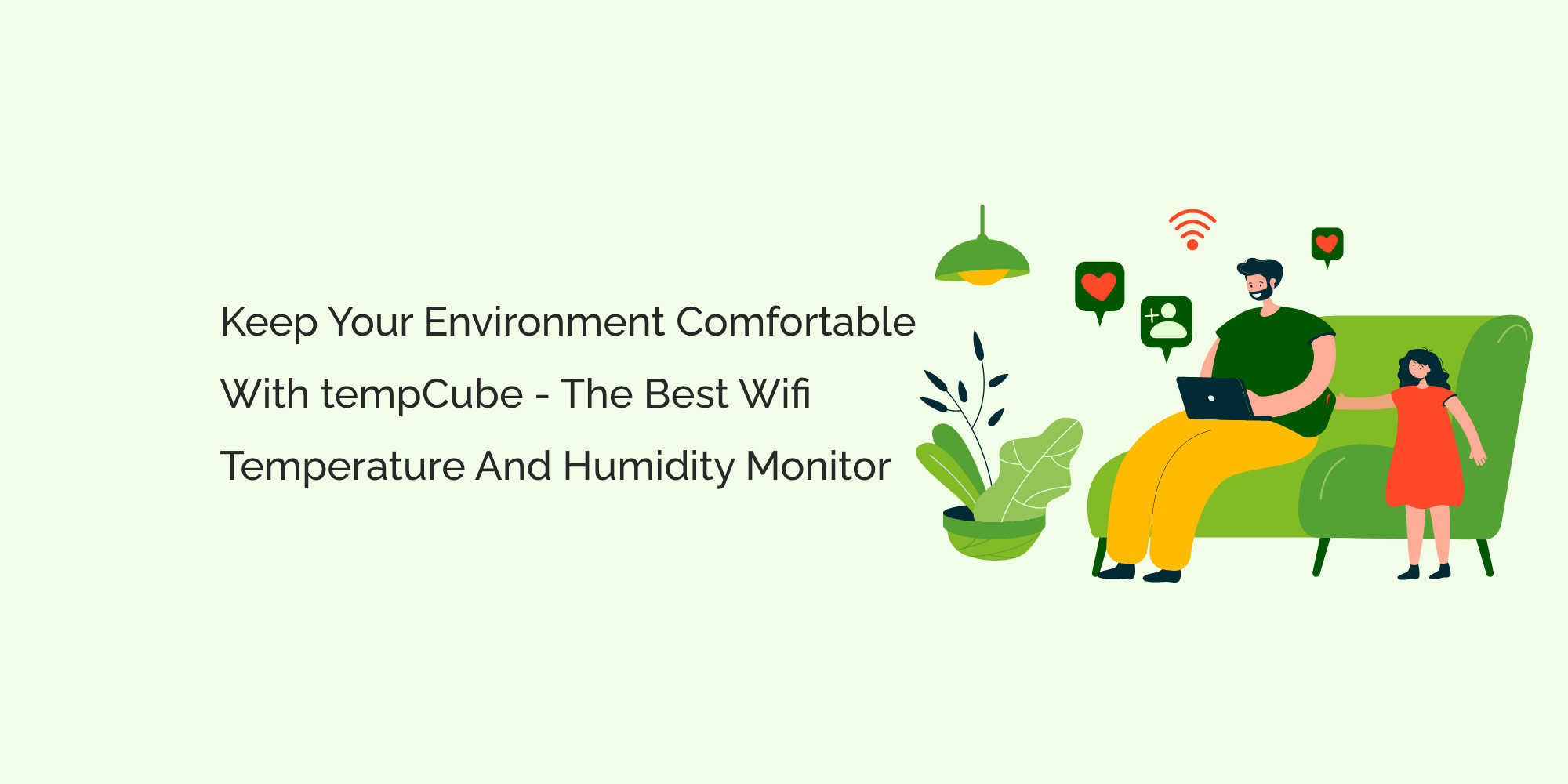Keep Your Environment Comfortable with tempCube - The Best WiFi Temperature and Humidity Monitor