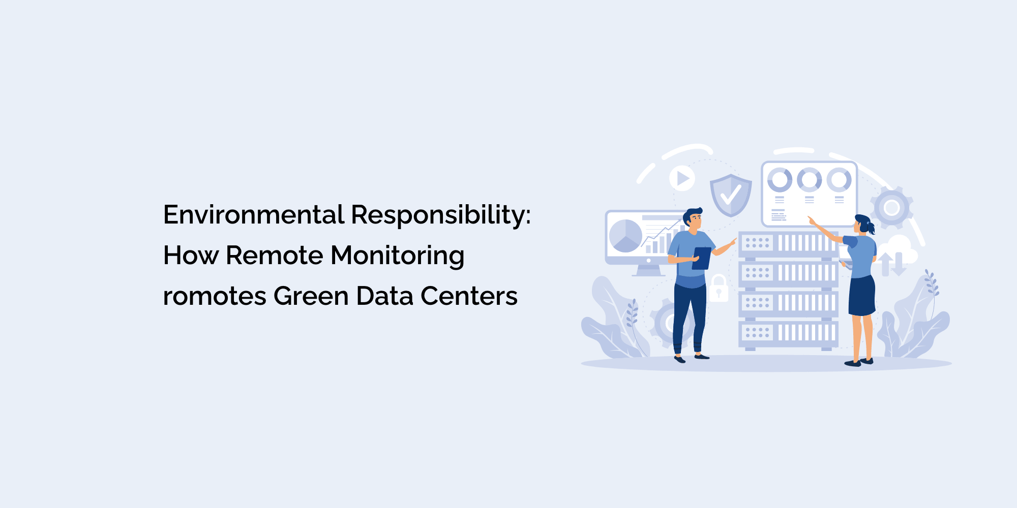 Environmental Responsibility: How Remote Monitoring Promotes Green Data Centers