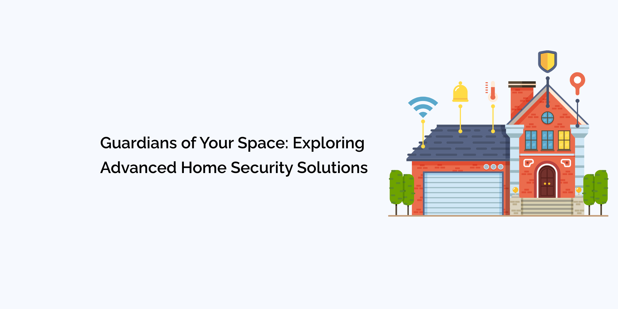 Guardians of Your Space: Exploring Advanced Home Security Solutions