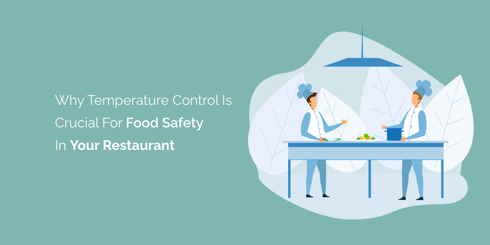 Why Temperature Control Is Crucial for Food Safety in Your Restaurant: The Importance of Maintaining Correct Storage Temperature