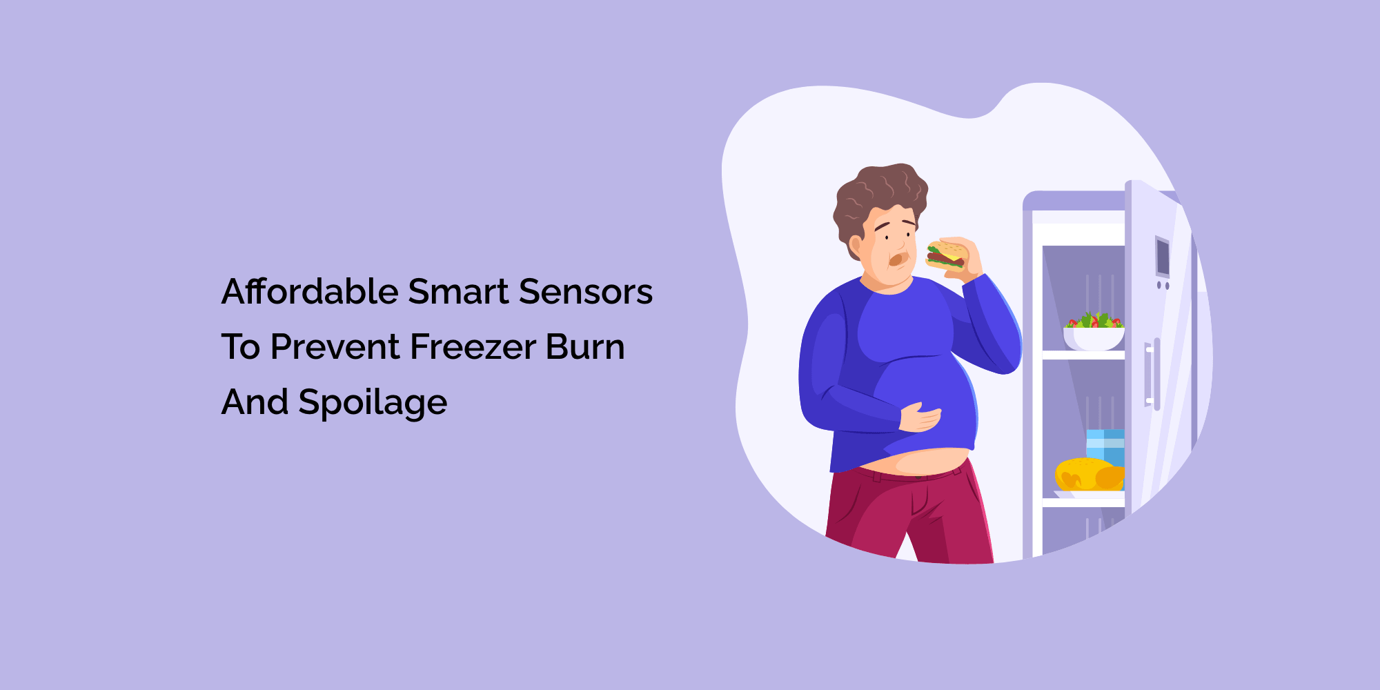 Affordable Smart Sensors To Prevent Freezer Burn and Spoilage