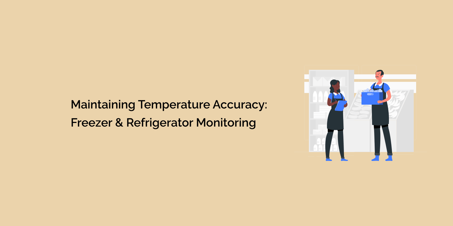 Maintaining Temperature Accuracy: Freezer and Refrigerator Monitoring ...