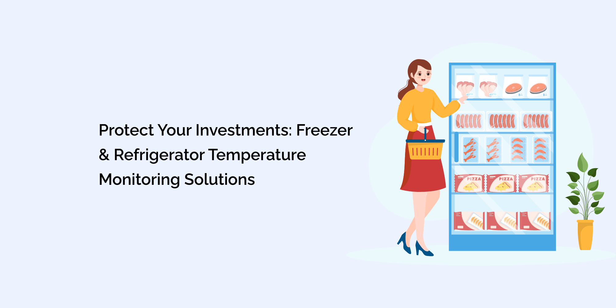 Protect Your Investments: Freezer and Refrigerator Temperature Monitoring Solutions