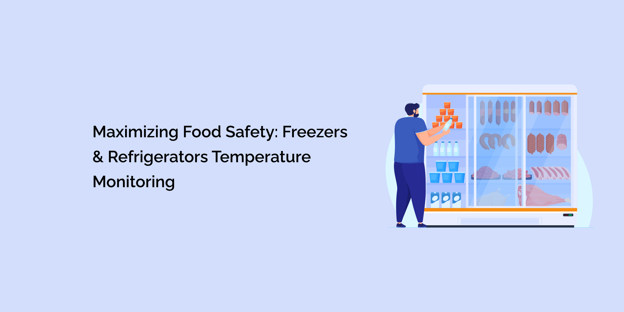 Maximizing Food Safety: Freezers & Refrigerators Temperature Monitoring
