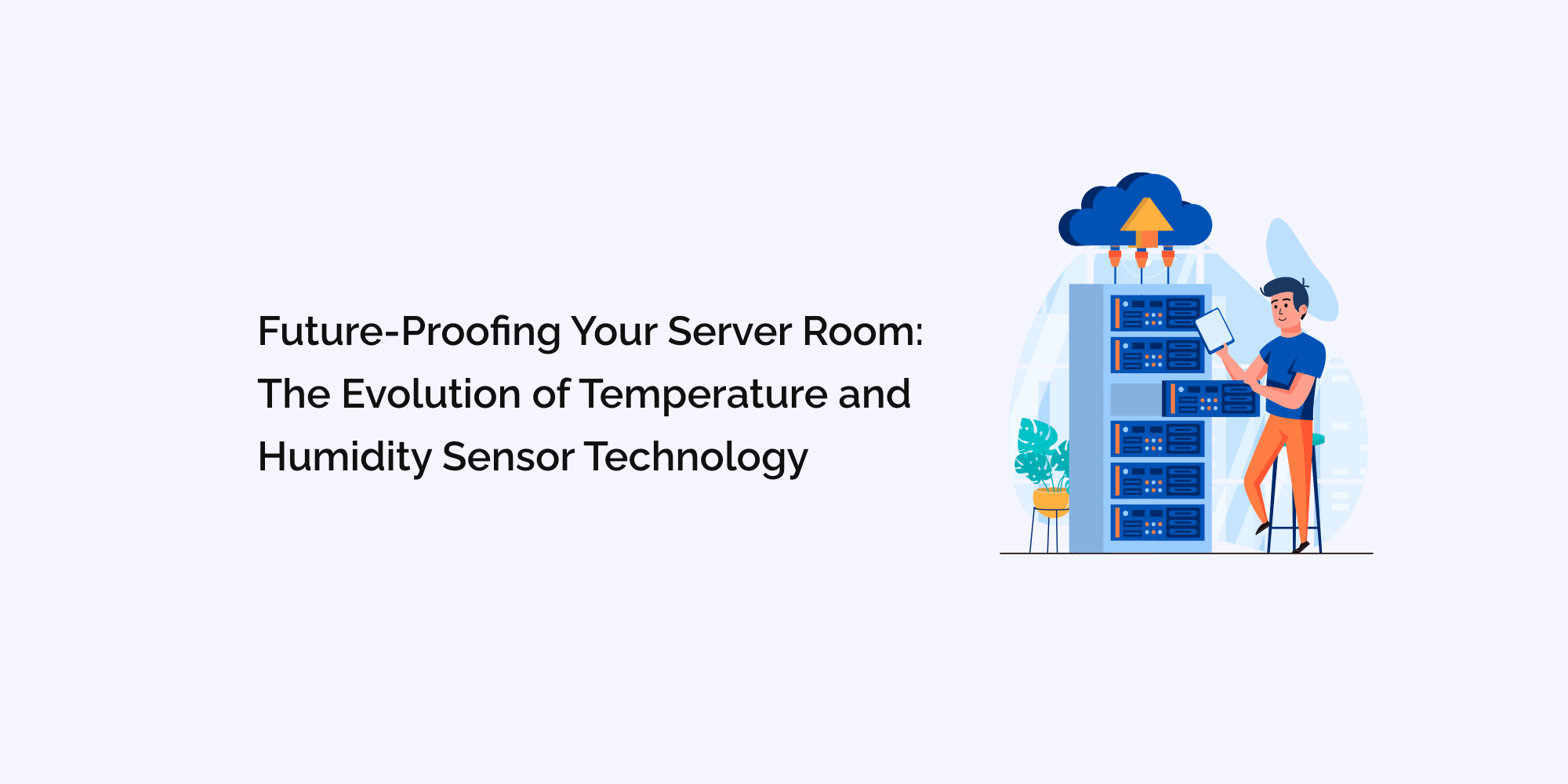 Future-Proofing Your Server Room: The Evolution of Temperature and Humidity Sensor Technology