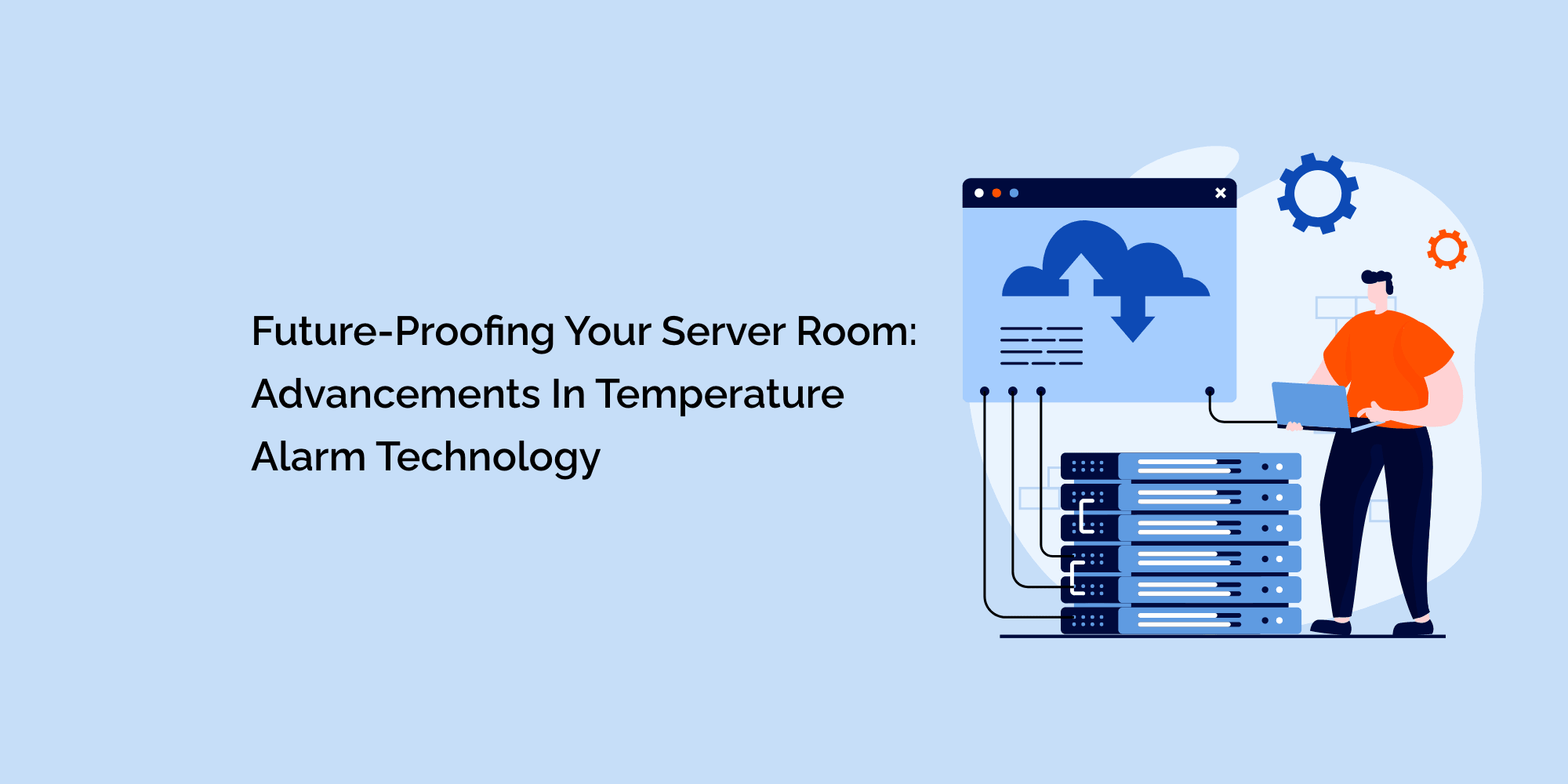 Future-proofing Your Server Room: Advancements in Temperature Alarm Technology