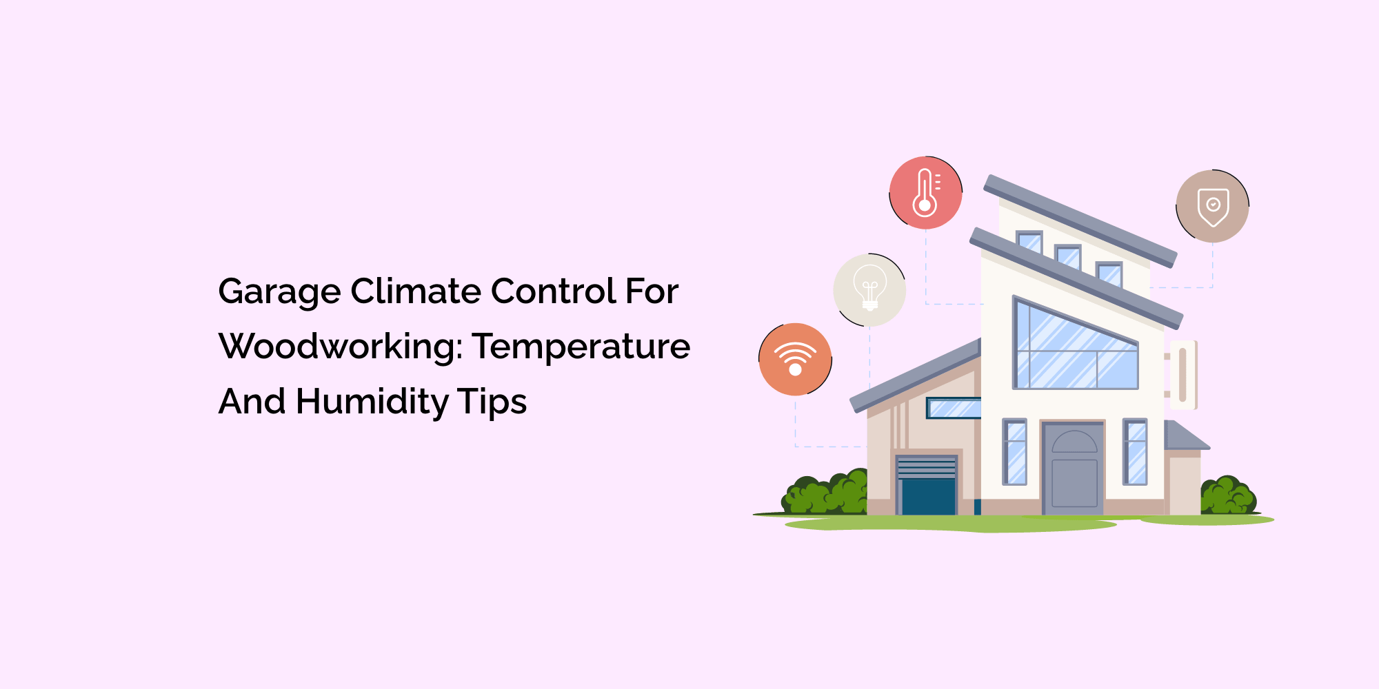 Garage Climate Control for Woodworking: Temperature and Humidity Tips