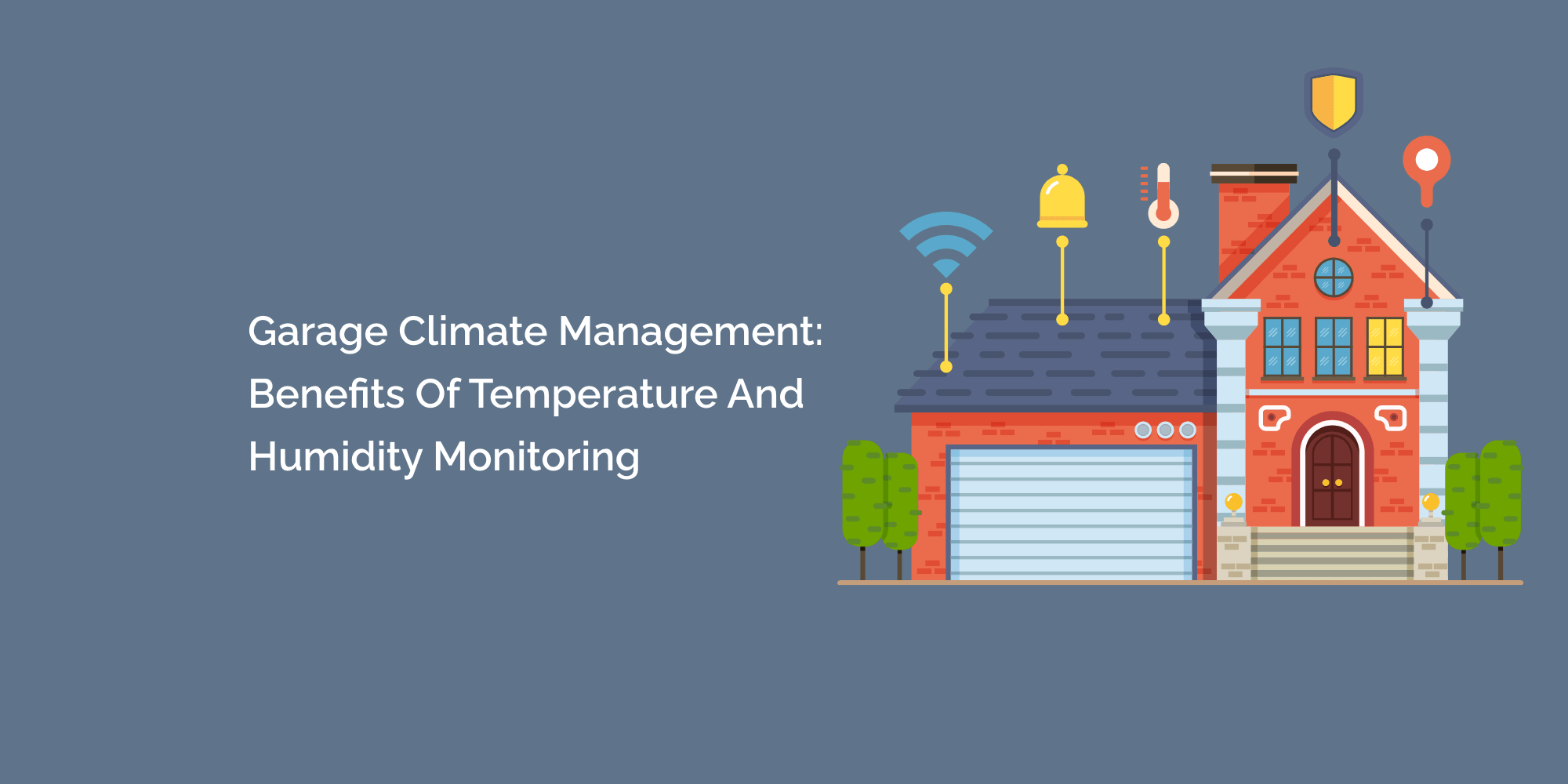 Garage Climate Management: Benefits of Temperature and Humidity Monitoring