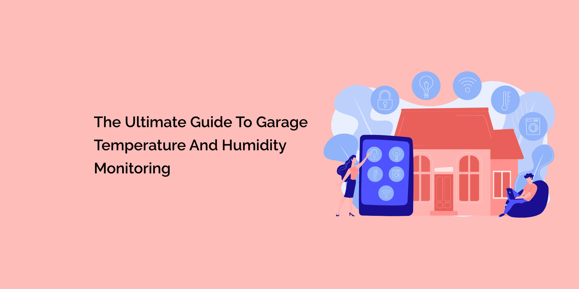 The Ultimate Guide to Garage Temperature and Humidity Monitoring