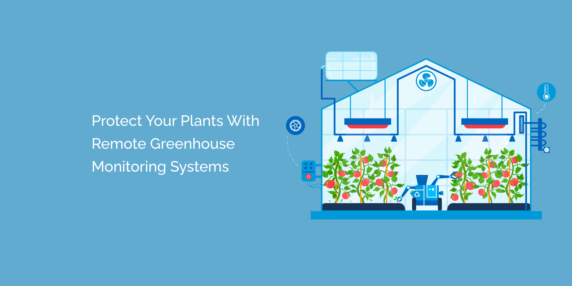 Protect Your Plants with Remote Greenhouse Monitoring Systems