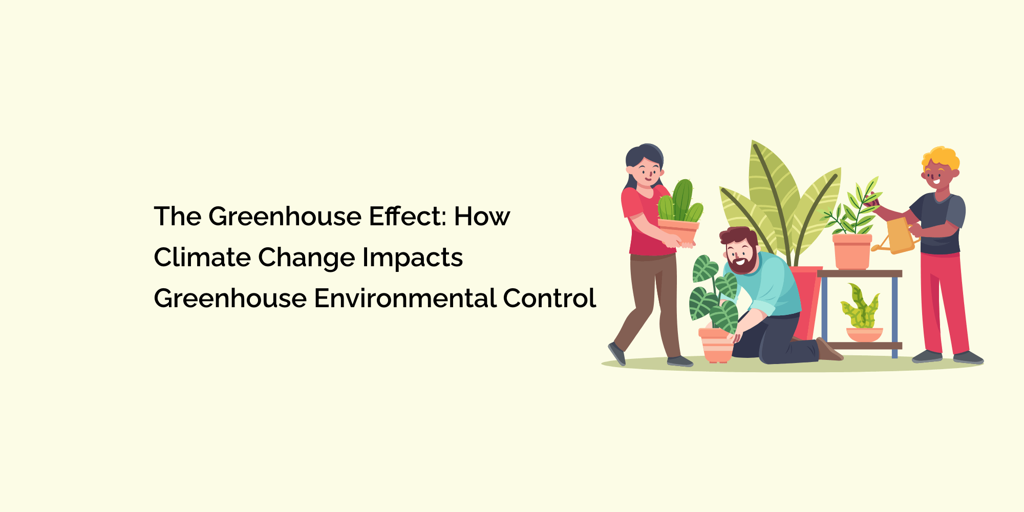 The Greenhouse Effect: How Climate Change Impacts Greenhouse Environmental Control