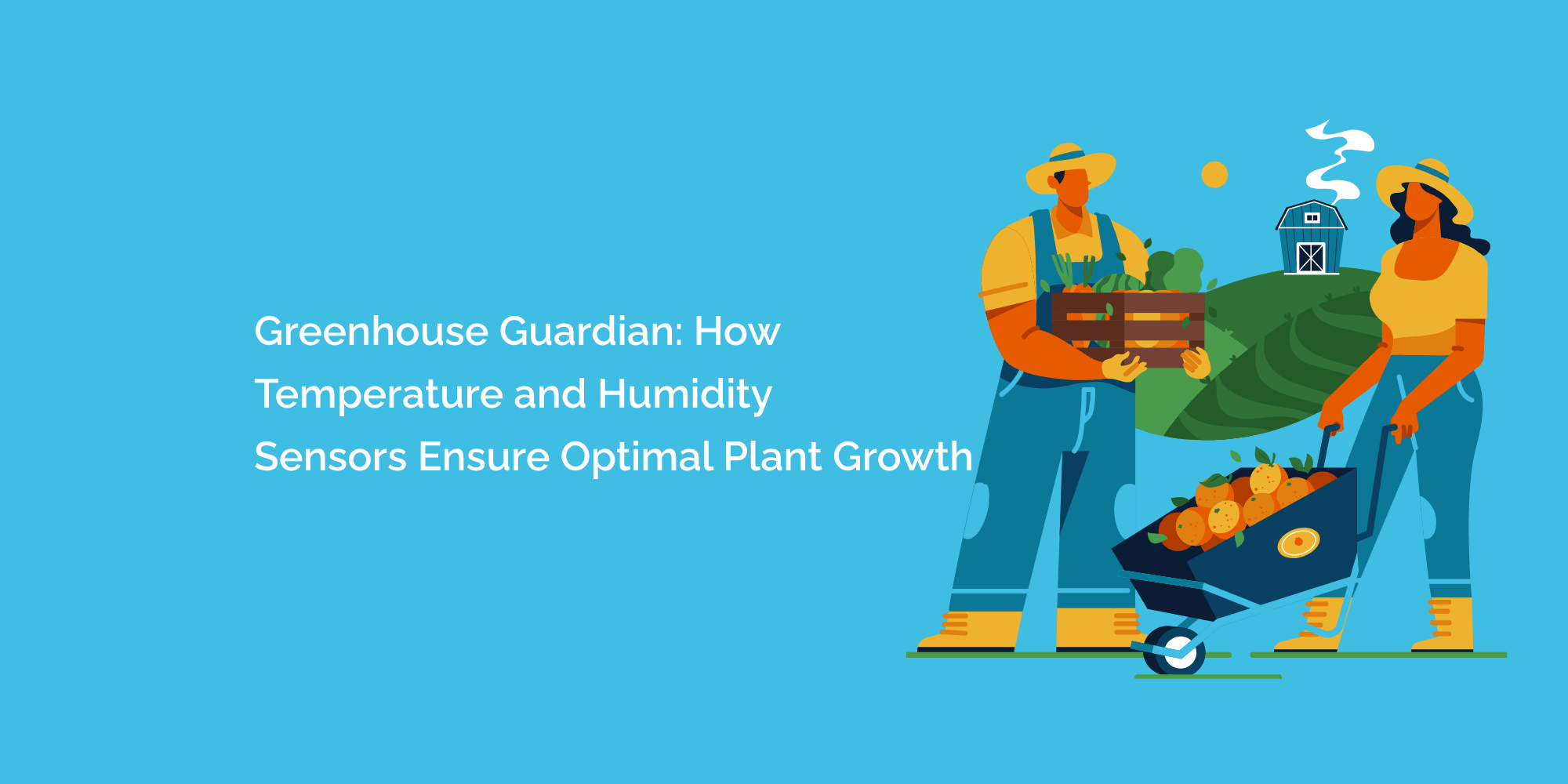 Greenhouse Guardian: How Temperature and Humidity Sensors Ensure Optimal Plant Growth
