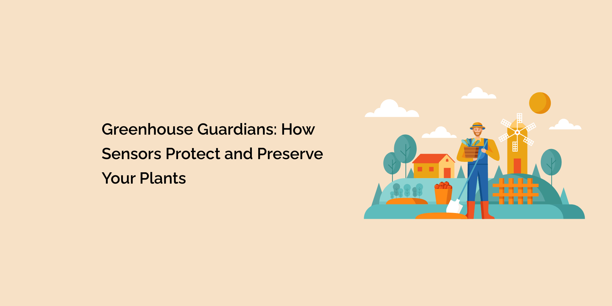 Greenhouse Guardians: How Sensors Protect and Preserve Your Plants