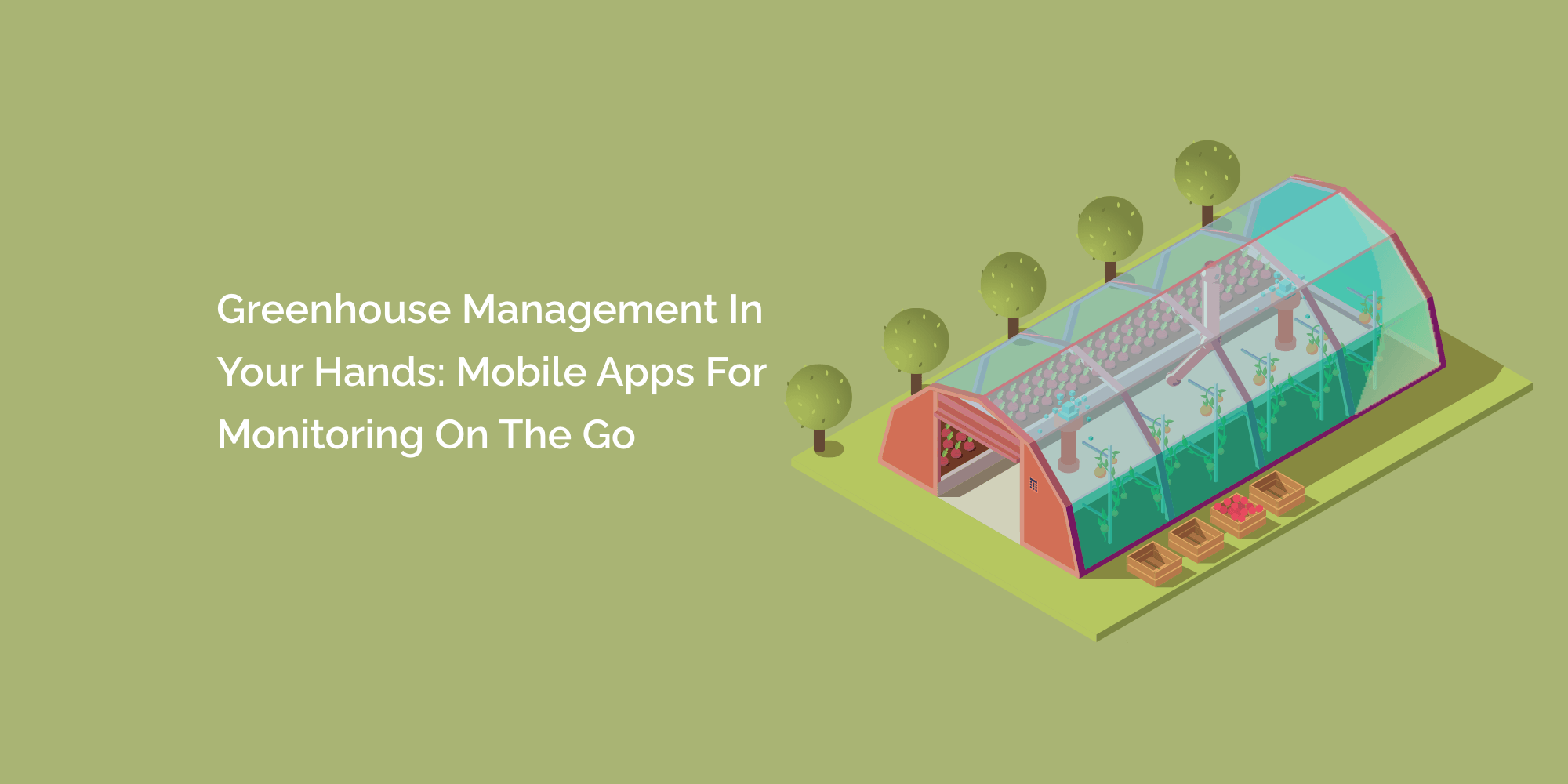 Greenhouse Management in Your Hands: Mobile Apps for Monitoring on the Go