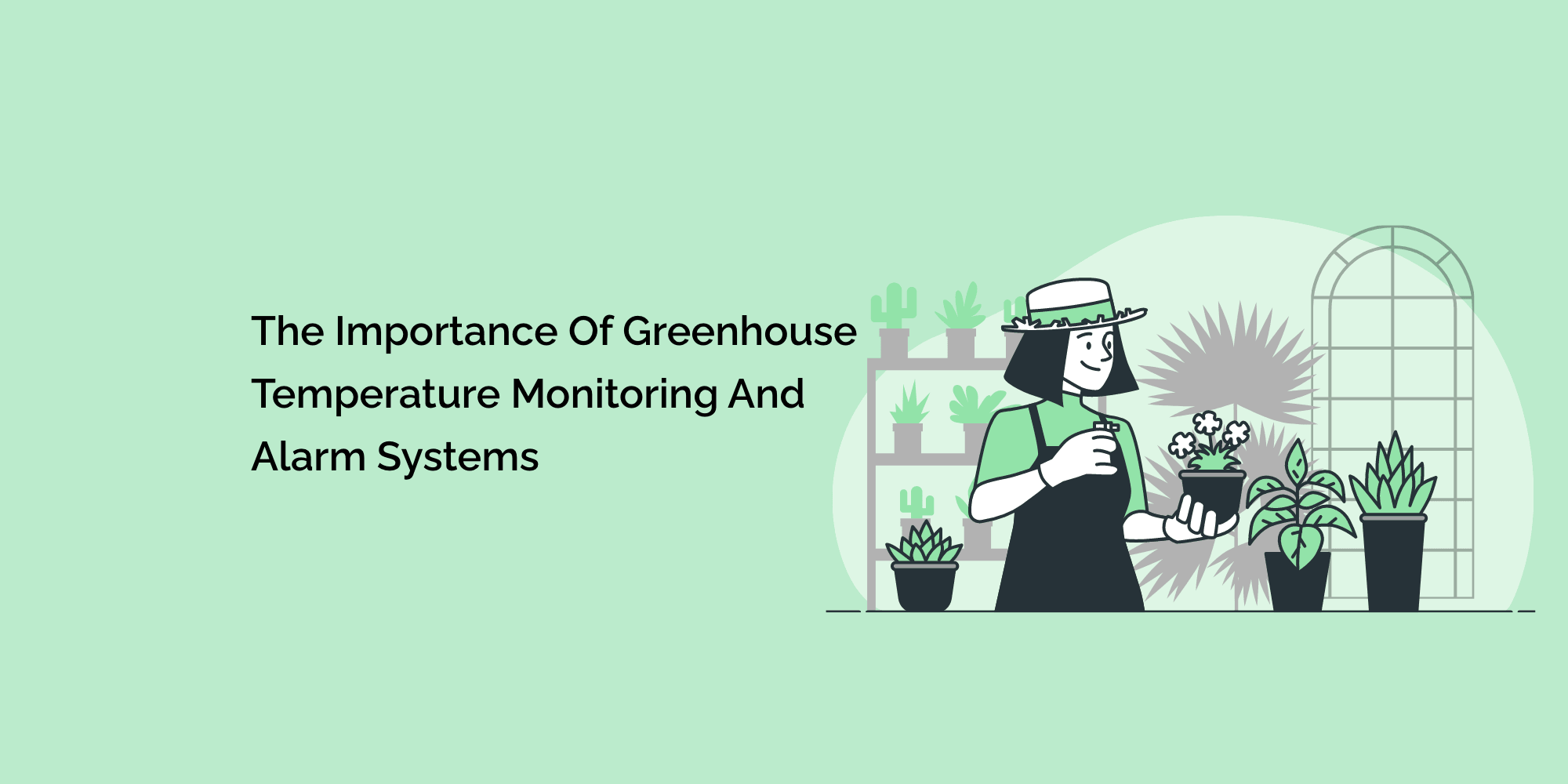 The Importance of Greenhouse Temperature Monitoring and Alarm Systems