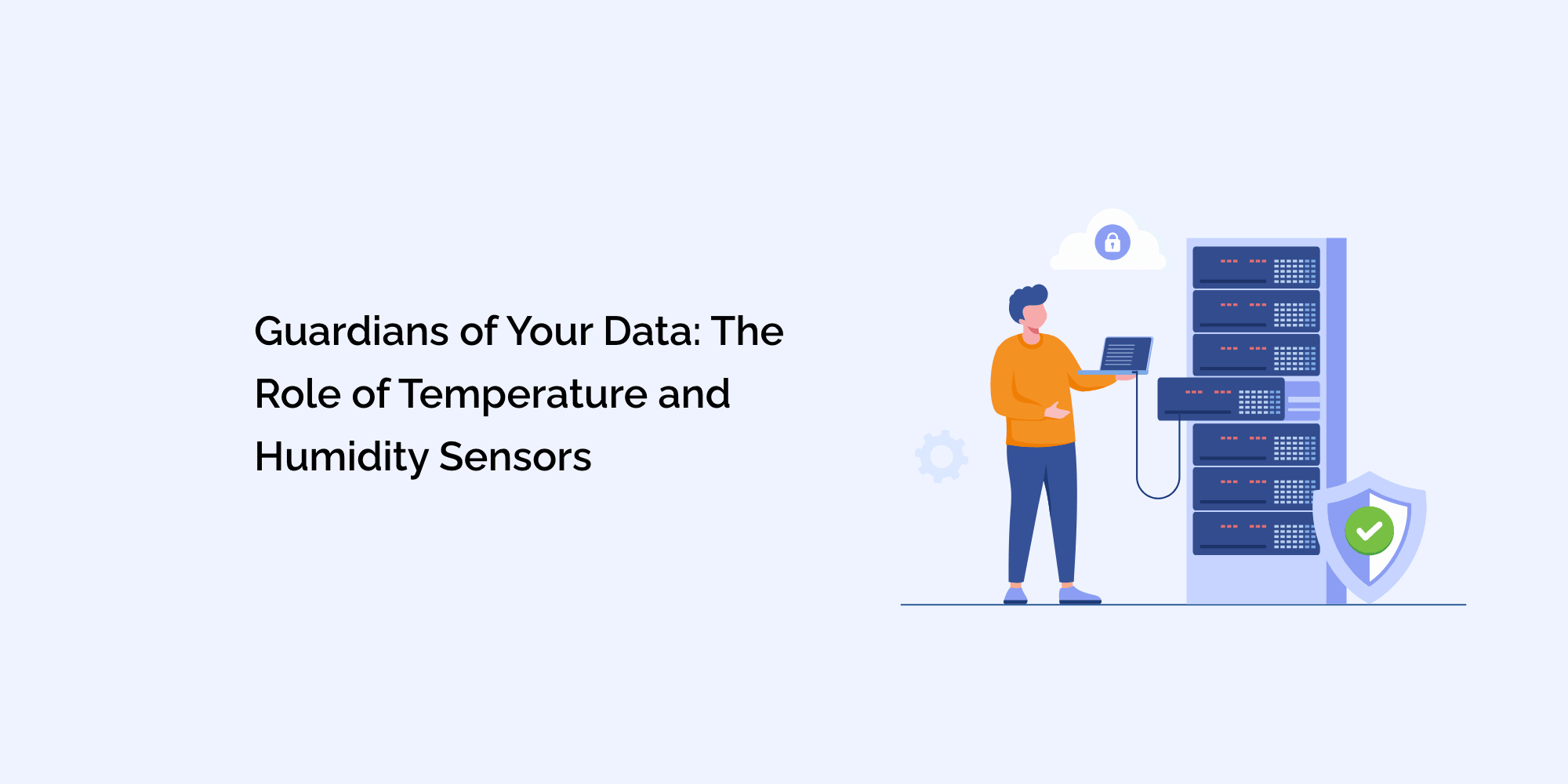Guardians of Your Data: The Role of Temperature and Humidity Sensors