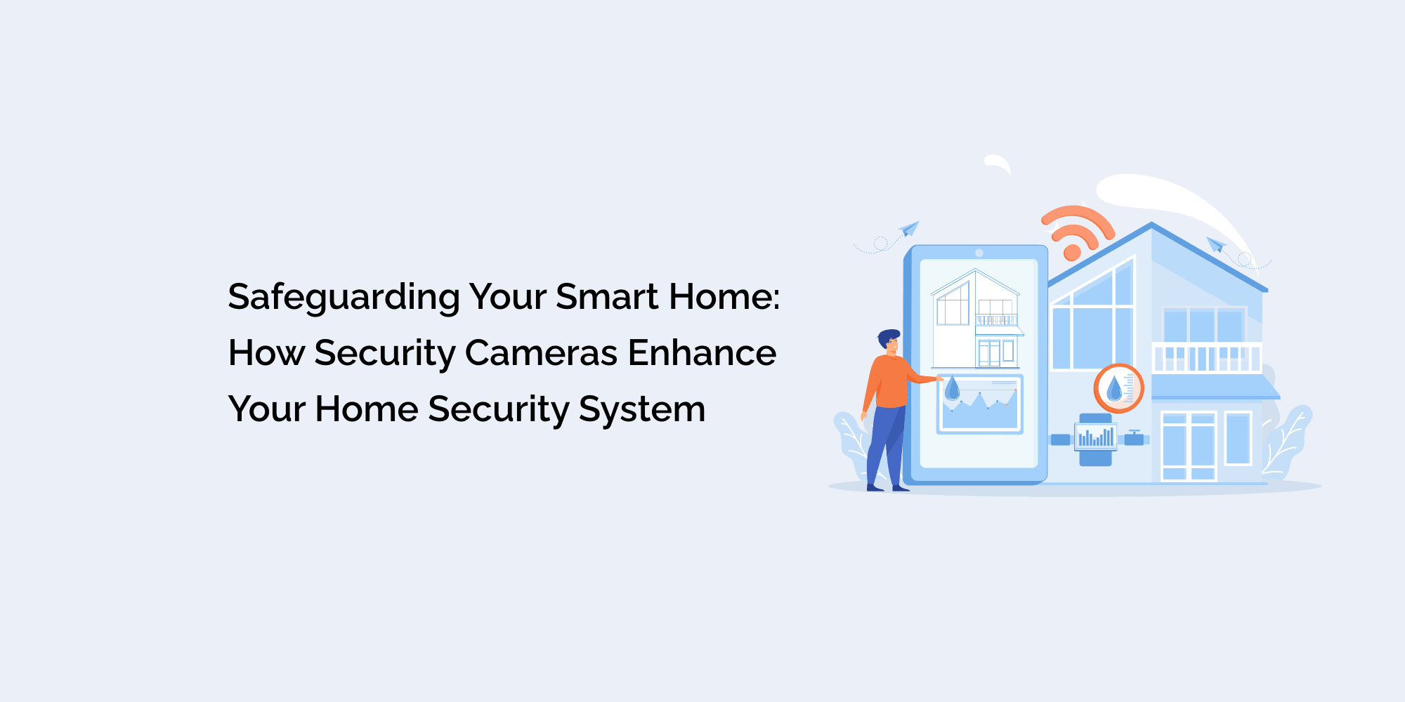 Safeguarding Your Smart Home: How Security Cameras Enhance Your Home Security System