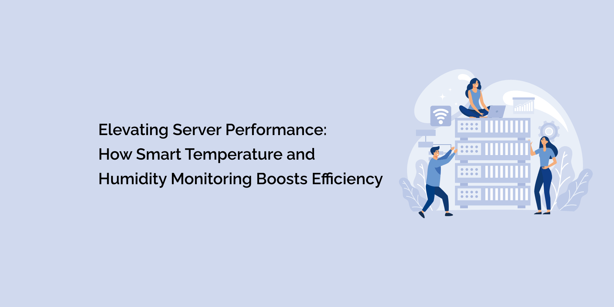 Elevating Server Performance: How Smart Temperature and Humidity Monitoring Boosts Efficiency