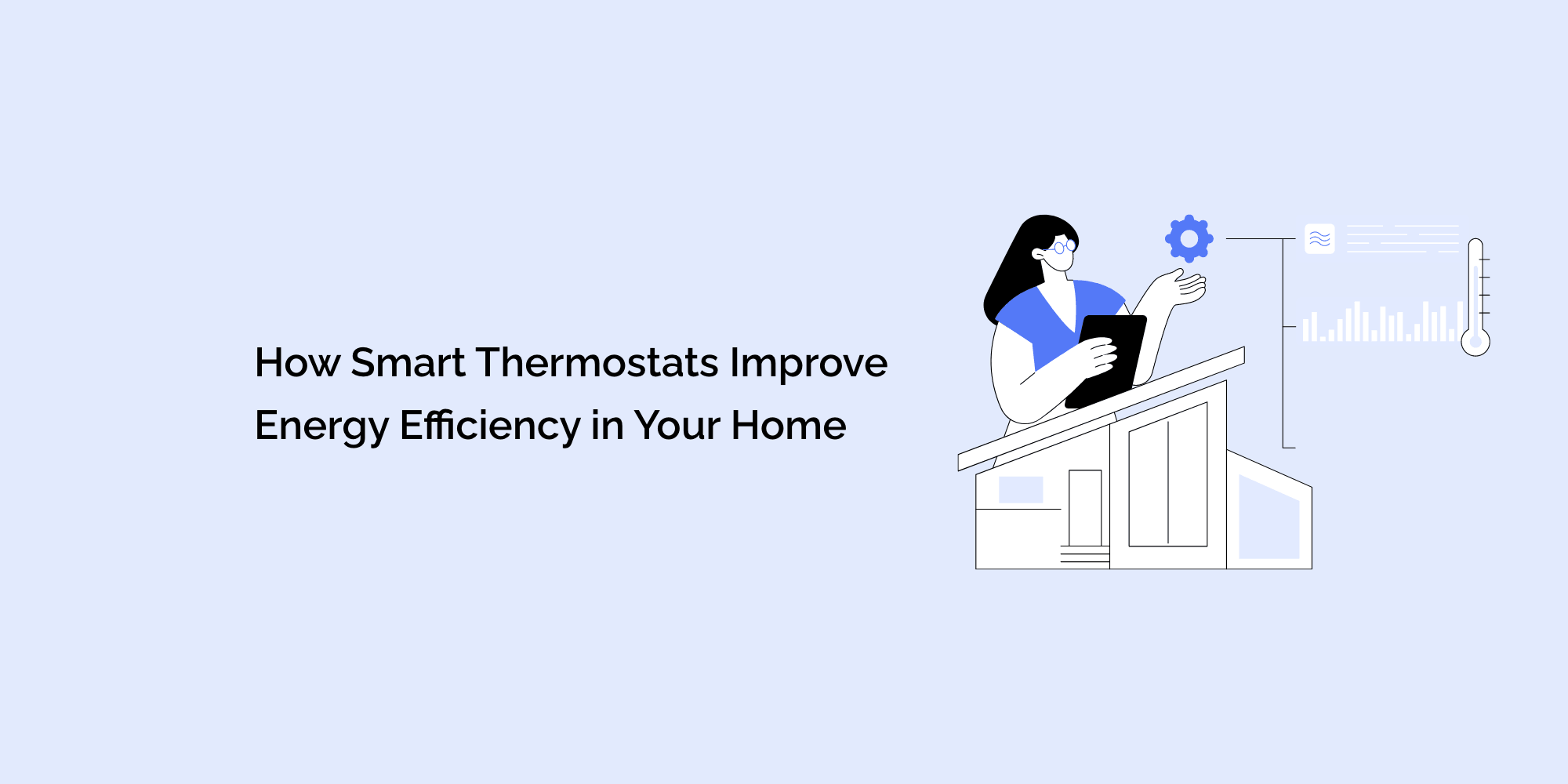 How Smart Thermostats Improve Energy Efficiency in Your Home