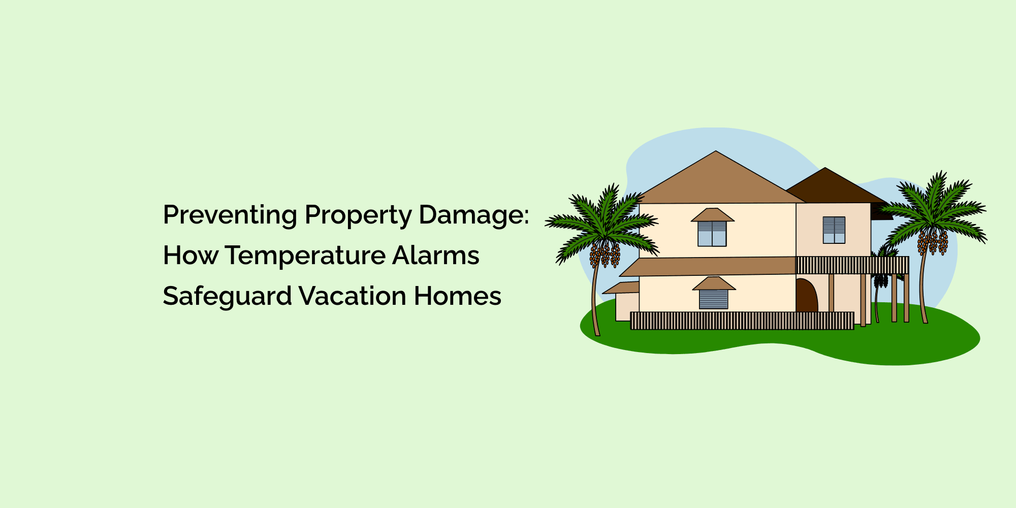 Preventing Property Damage: How Temperature Alarms Safeguard Vacation Homes