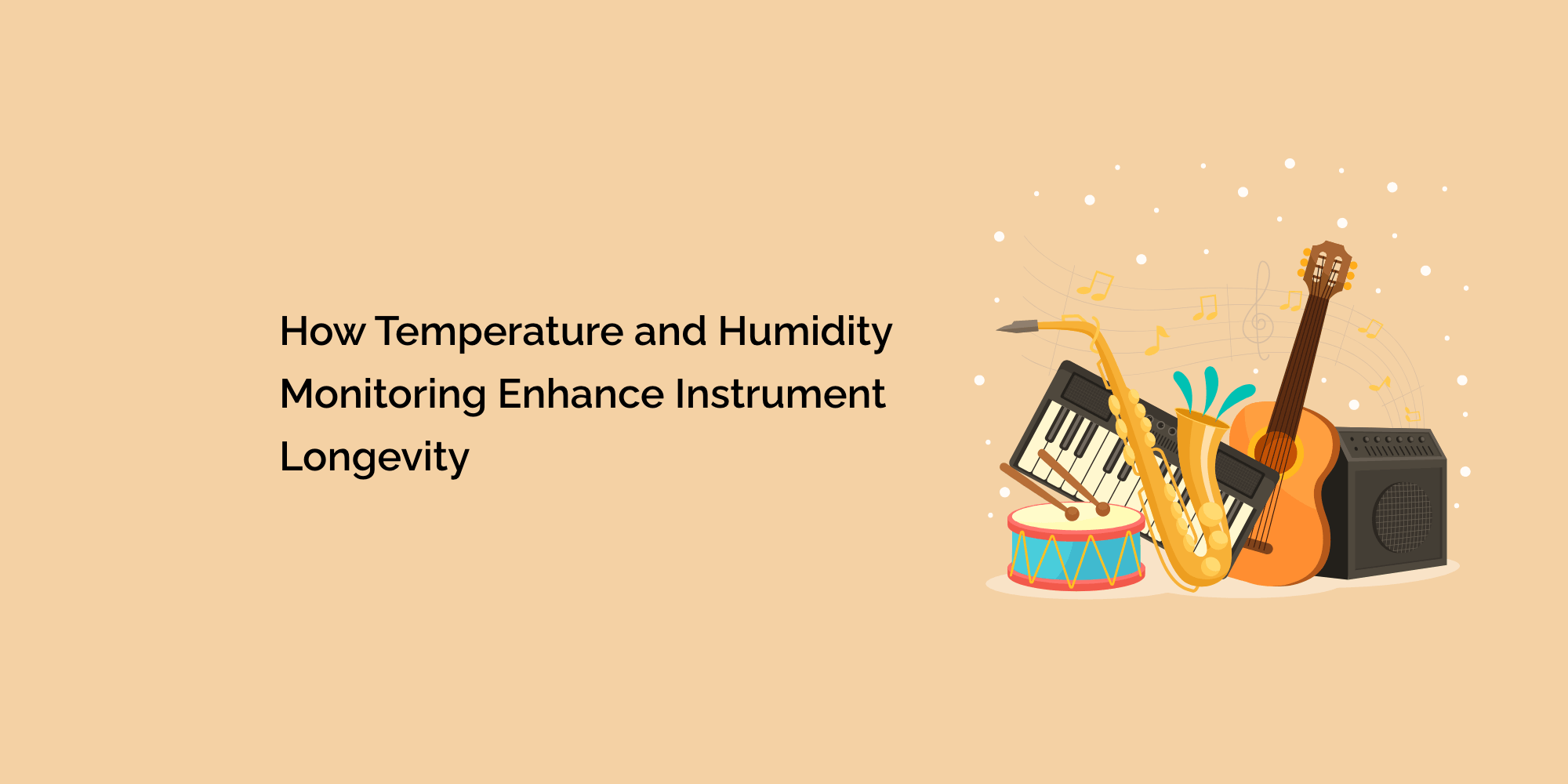 How Temperature and Humidity Monitoring Enhance Instrument Longevity