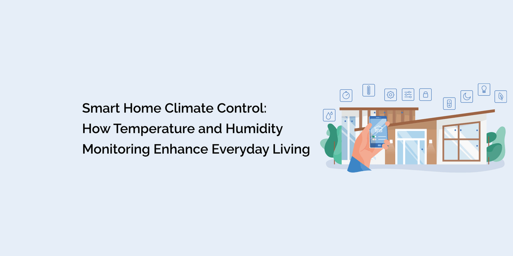 Smart Home Climate Control: How Temperature and Humidity Monitoring ...