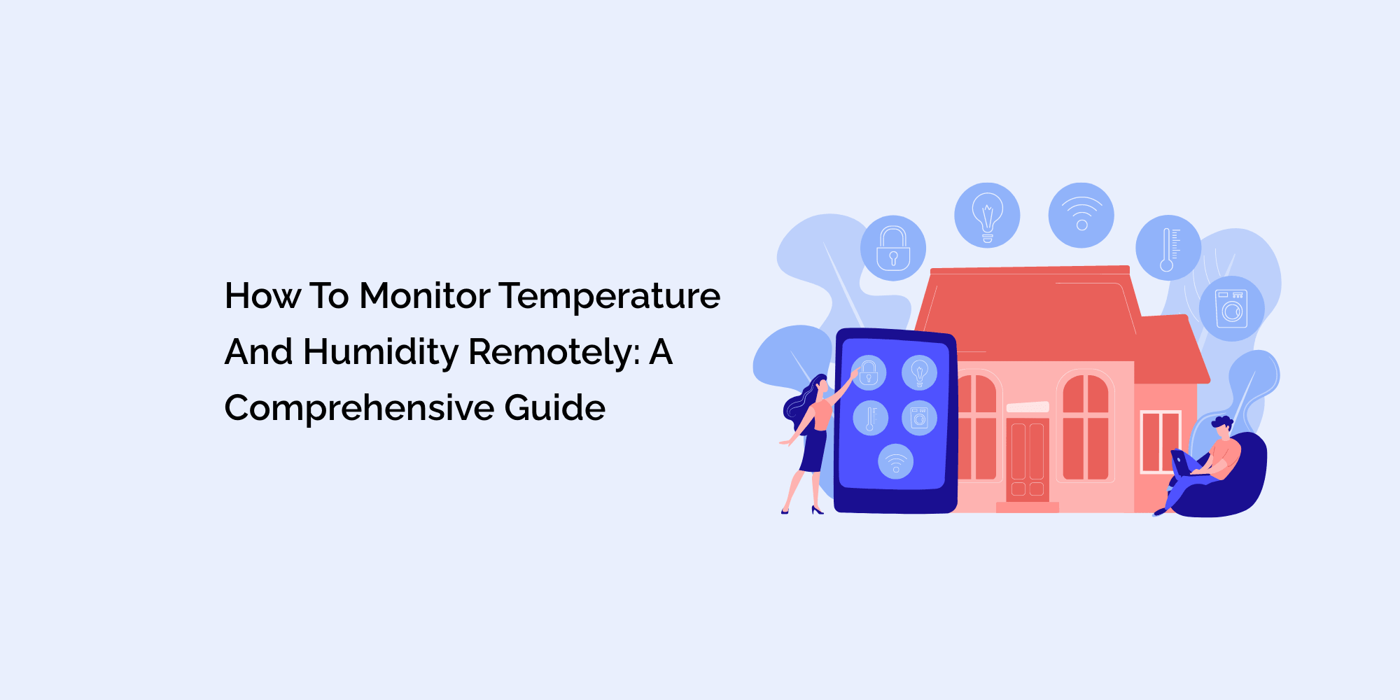 How to Monitor Temperature and Humidity Remotely: A Comprehensive Guide