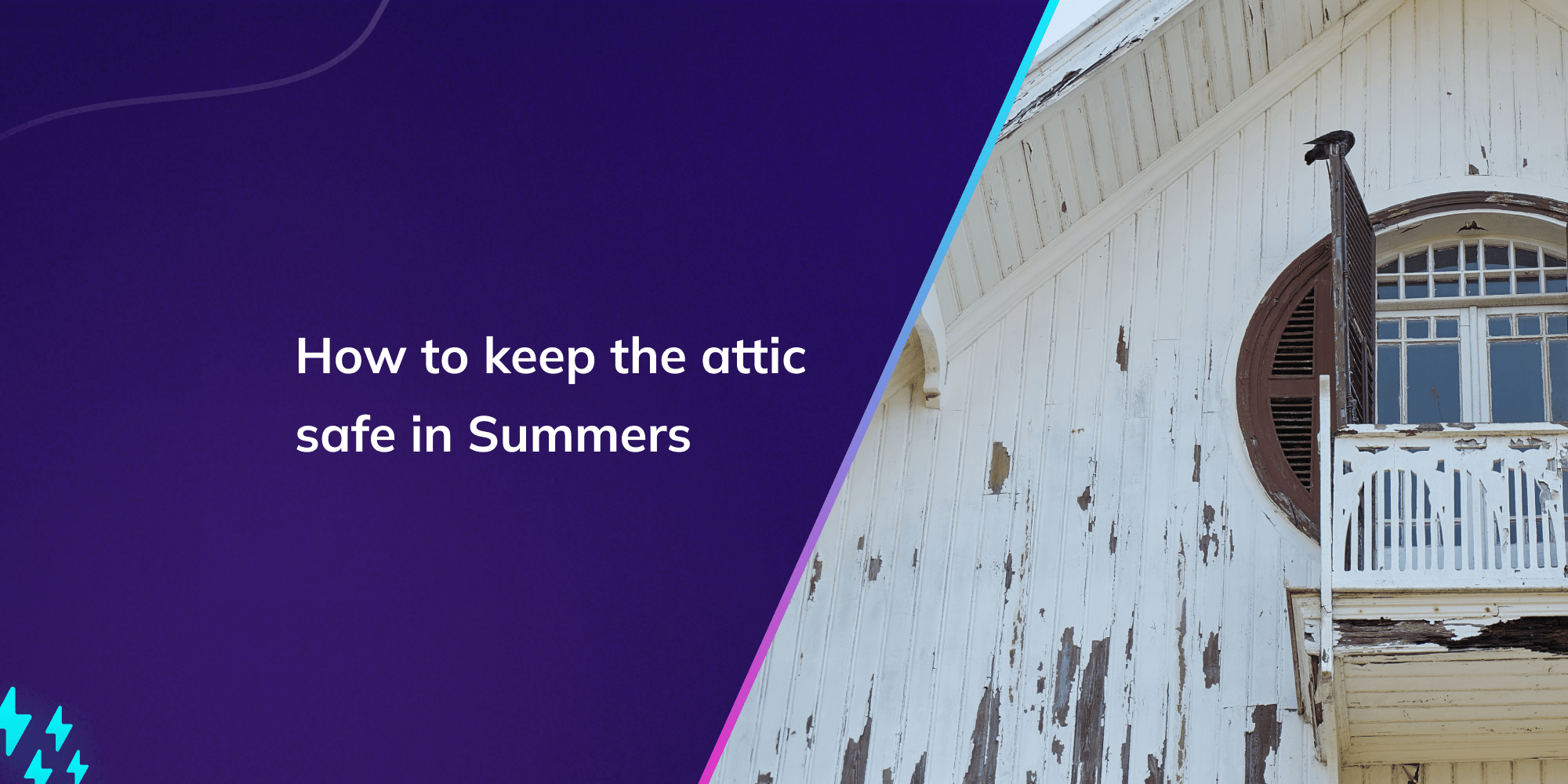 How to keep the attic safe in Summers