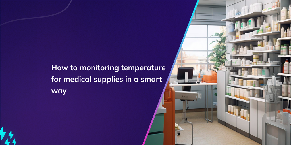 How to monitoring temperature for medical supplies in a smart way ...
