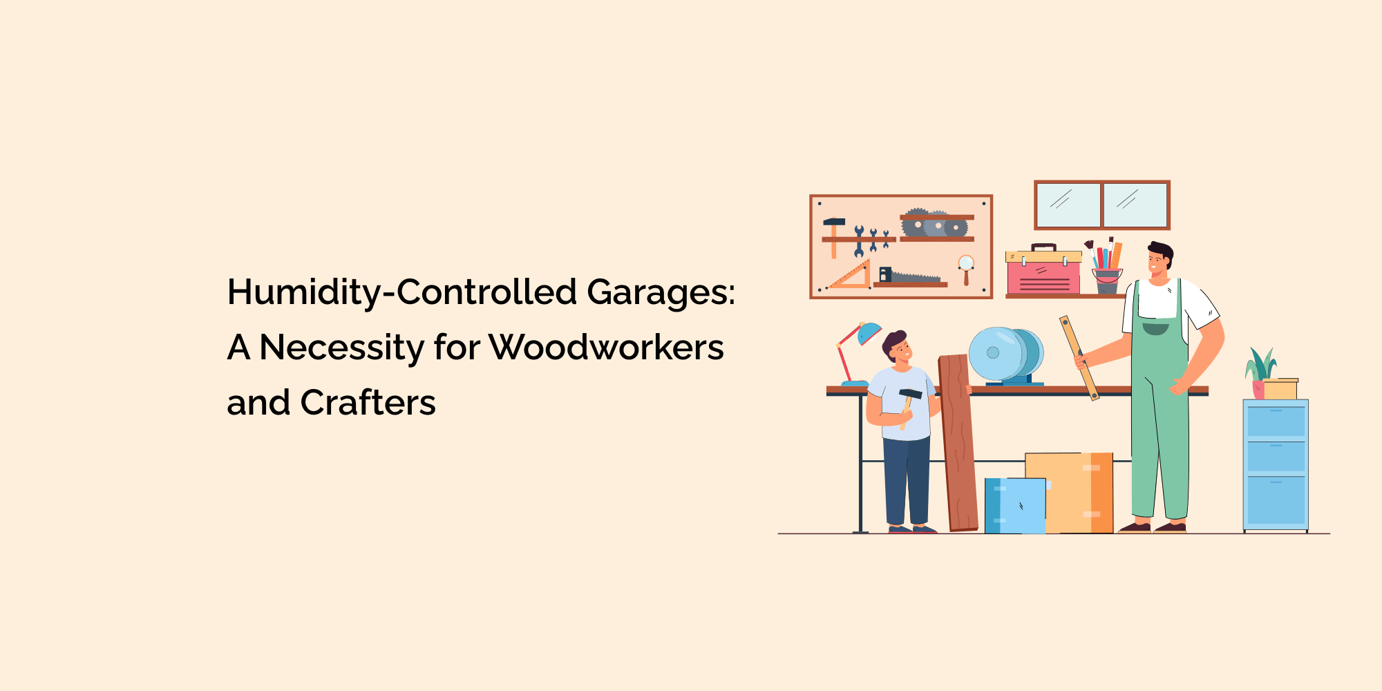 Humidity-Controlled Garages: A Necessity for Woodworkers and Crafters