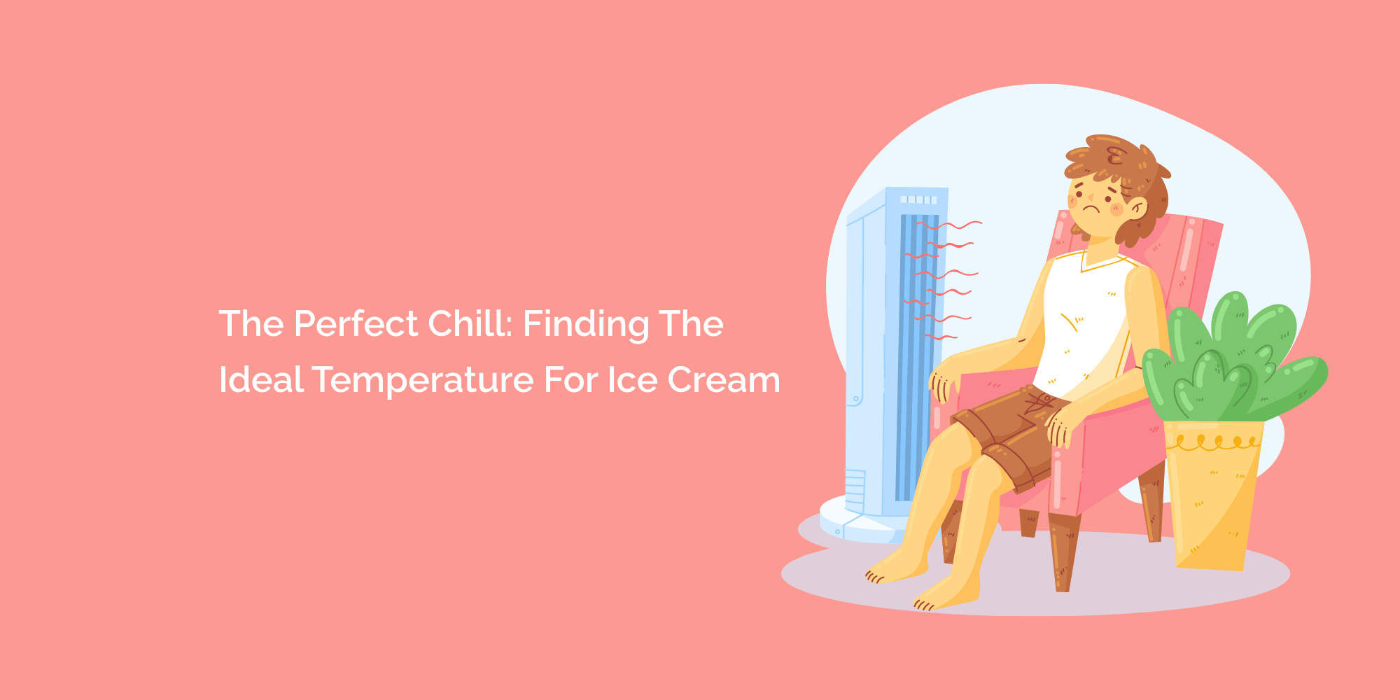 The Perfect Chill: Finding the Ideal Temperature for Ice Cream