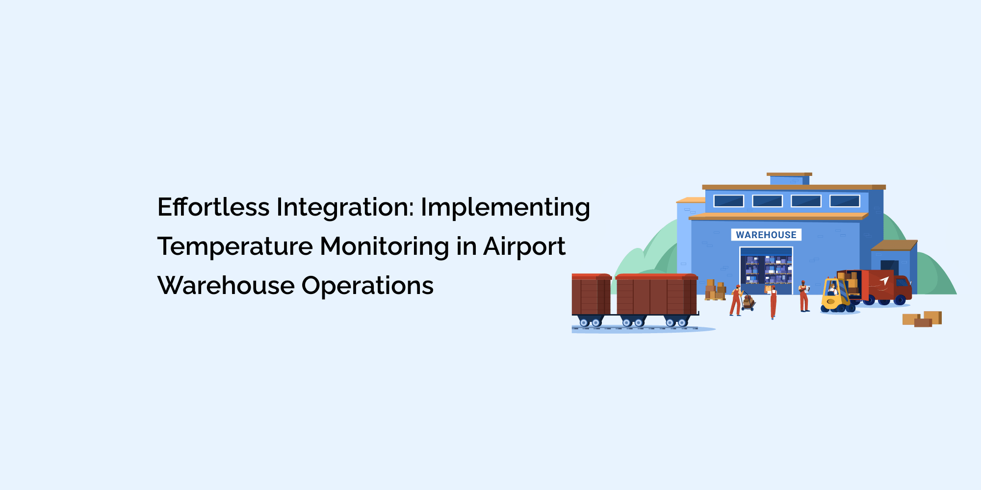 Effortless Integration: Implementing Temperature Monitoring in Airport Warehouse Operations