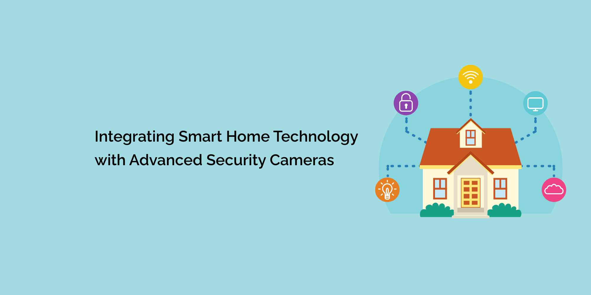 Integrating Smart Home Technology with Advanced Security Cameras