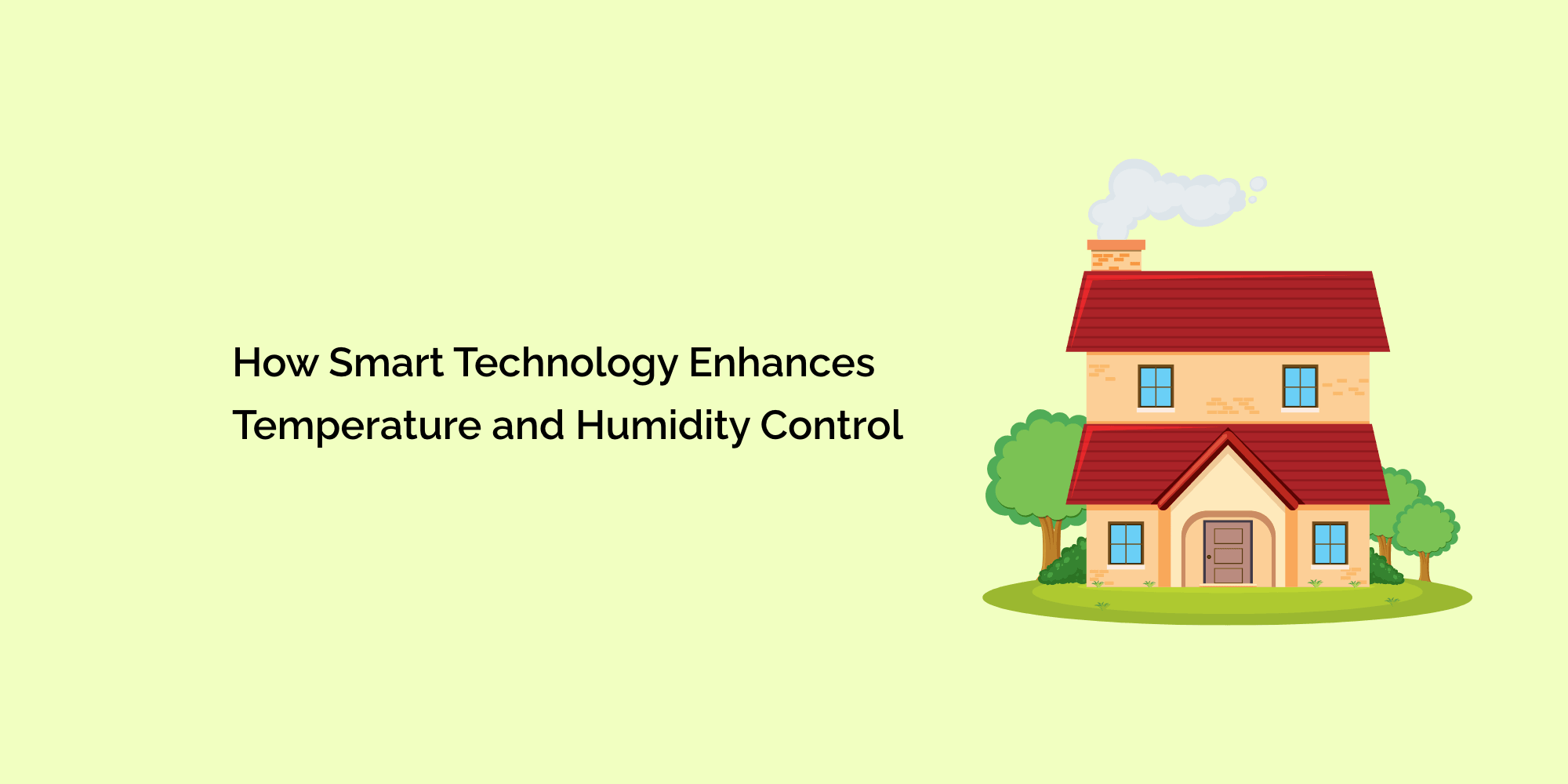 Intelligent Vacation Home Management: How Smart Technology Enhances Temperature and Humidity Control