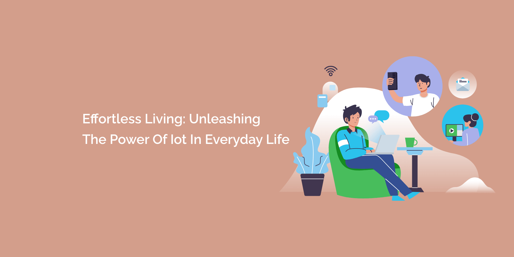 Effortless Living: Unleashing the Power of IoT in Everyday Life