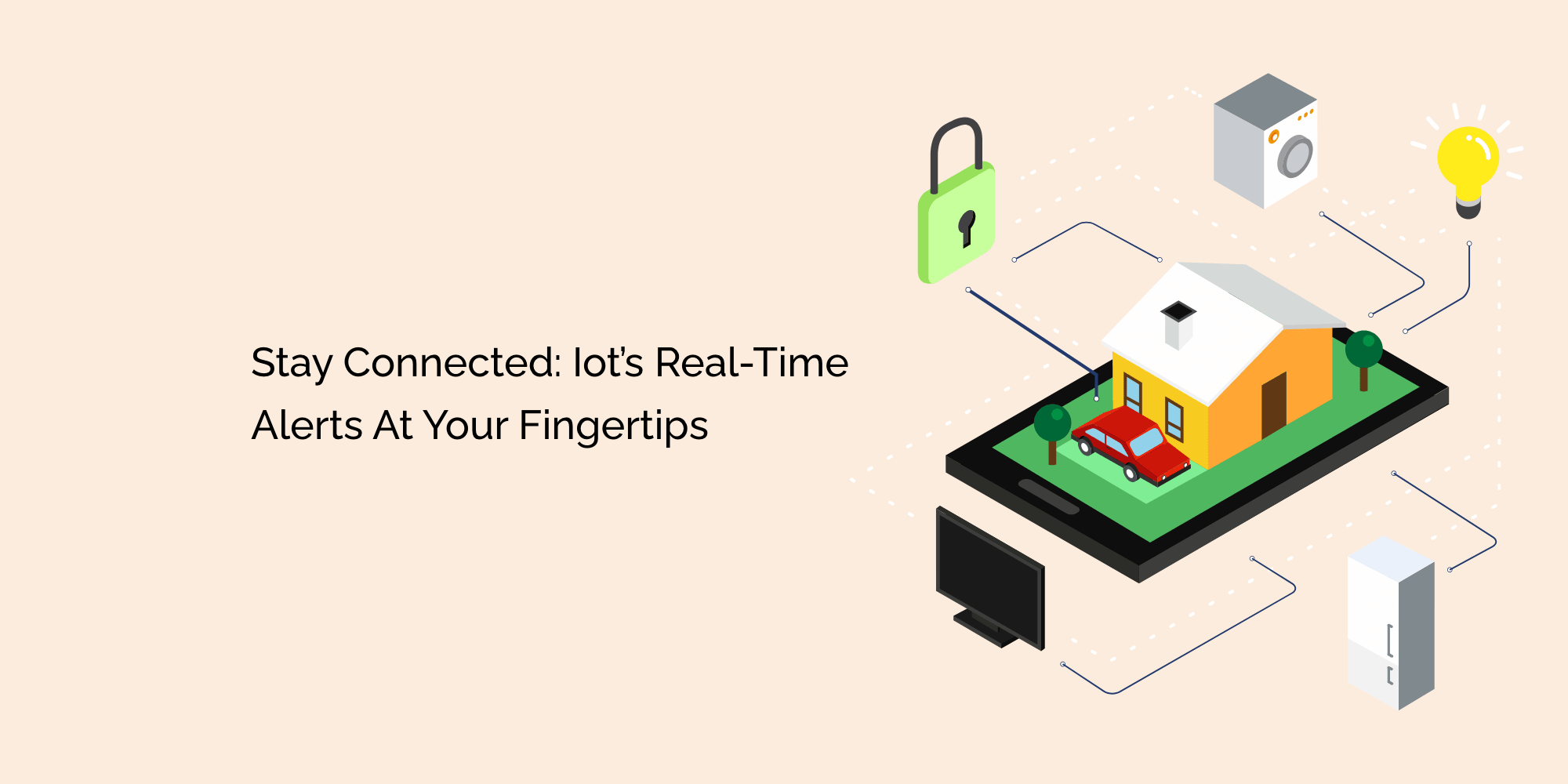 Stay Connected: IoT's Real-Time Alerts at Your Fingertips