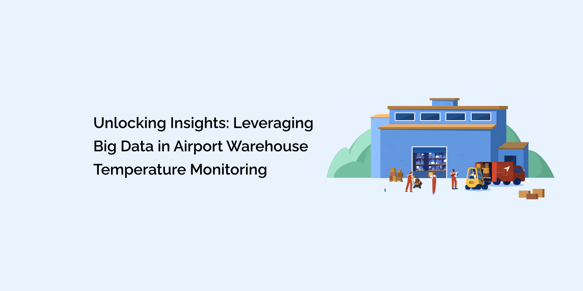 Unlocking Insights: Leveraging Big Data in Airport Warehouse Temperature Monitoring