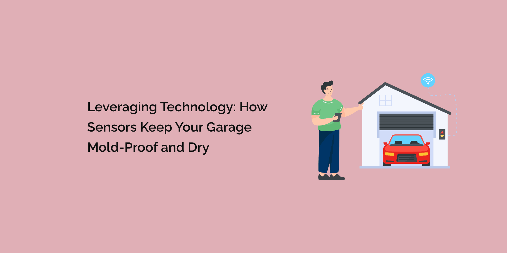 Leveraging Technology: How Sensors Keep Your Garage Mold-Proof and Dry