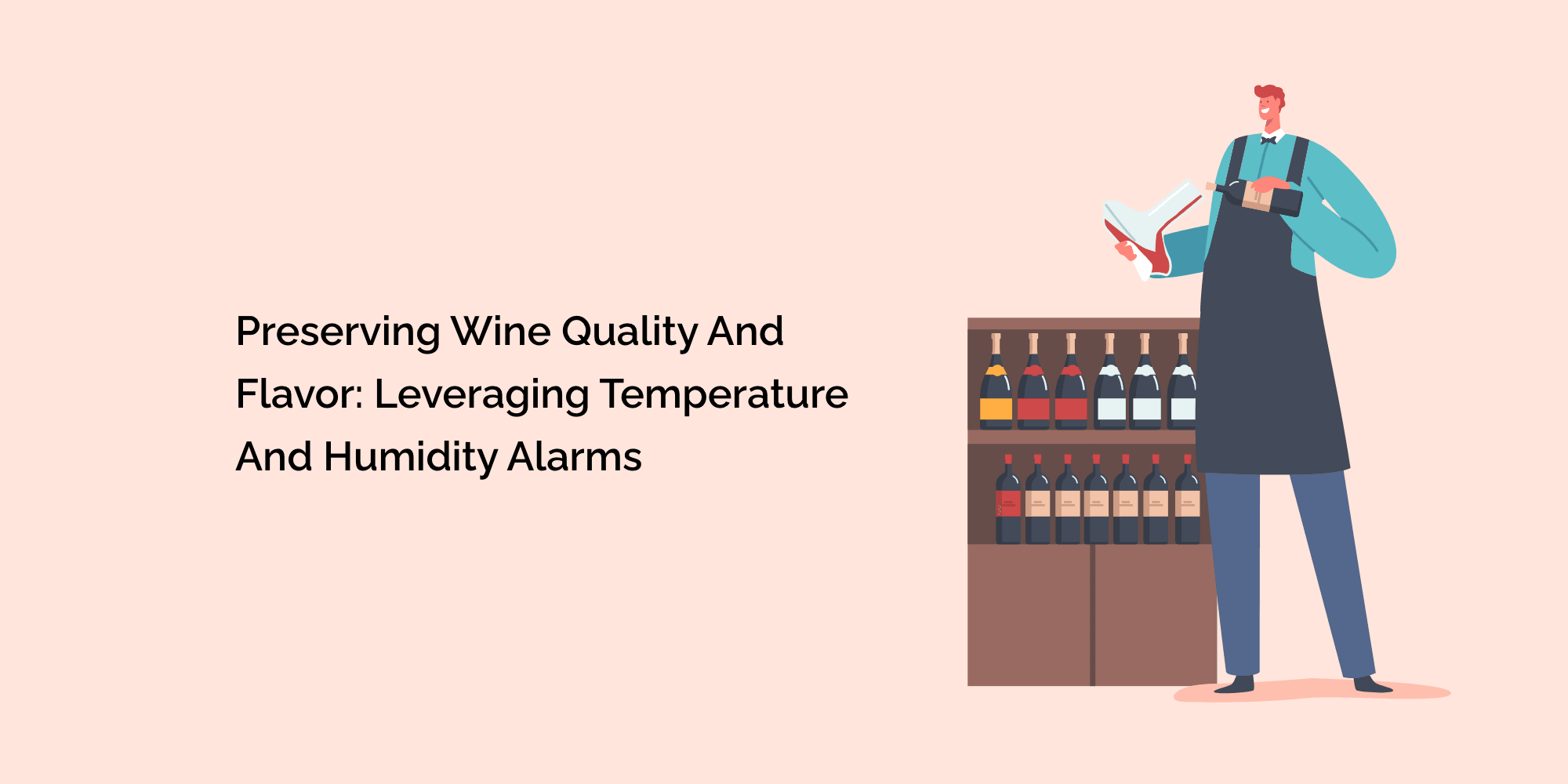 Preserving Wine Quality and Flavor: Leveraging Temperature and Humidity Alarms