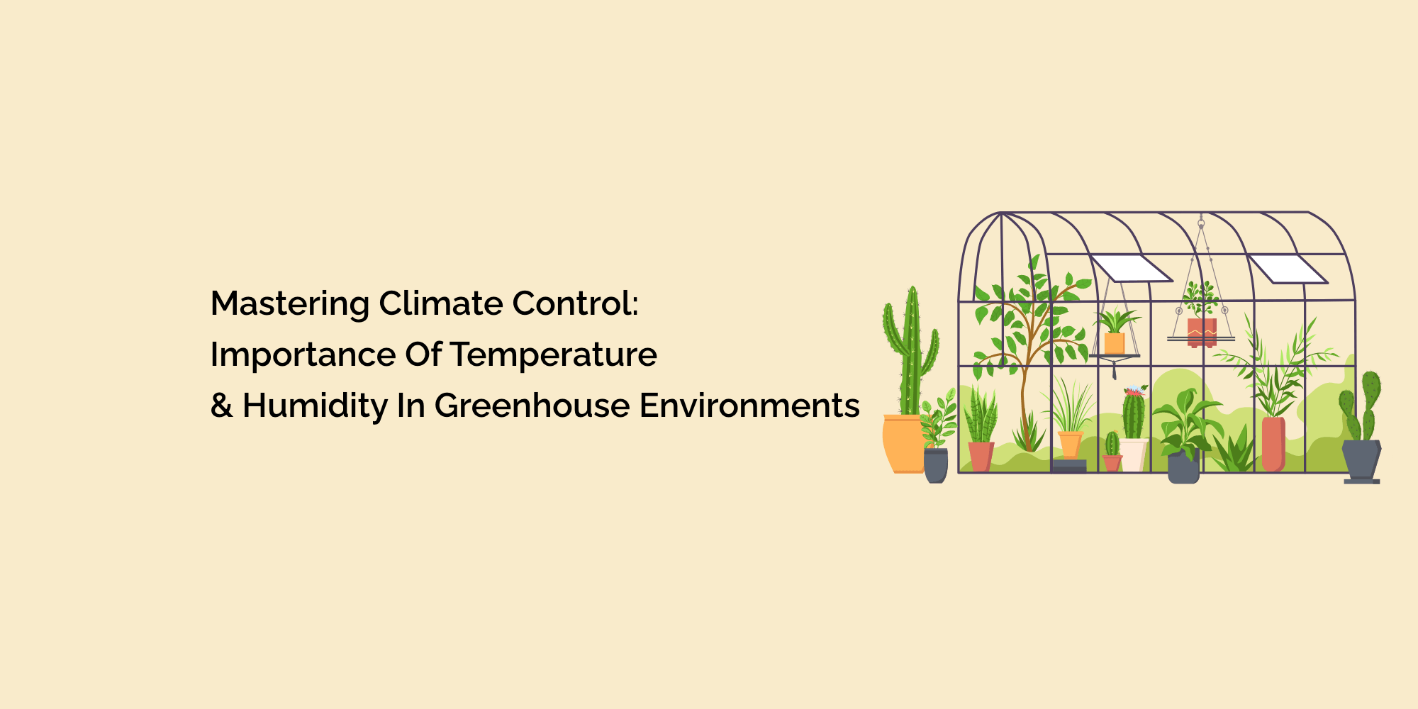 Mastering Climate Control: Importance of Temperature and Humidity in Greenhouse Environments