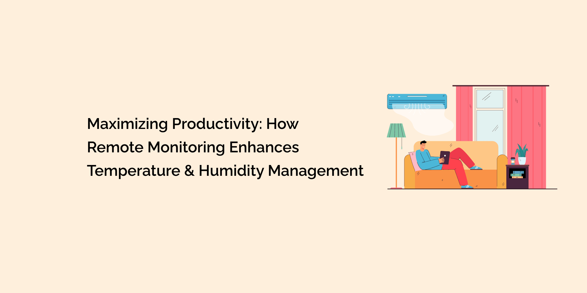 Maximizing Productivity: How Remote Monitoring Enhances Temperature and Humidity Management
