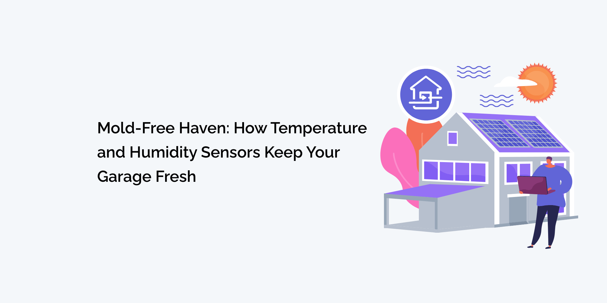 Mold-Free Haven: How Temperature and Humidity Sensors Keep Your Garage Fresh