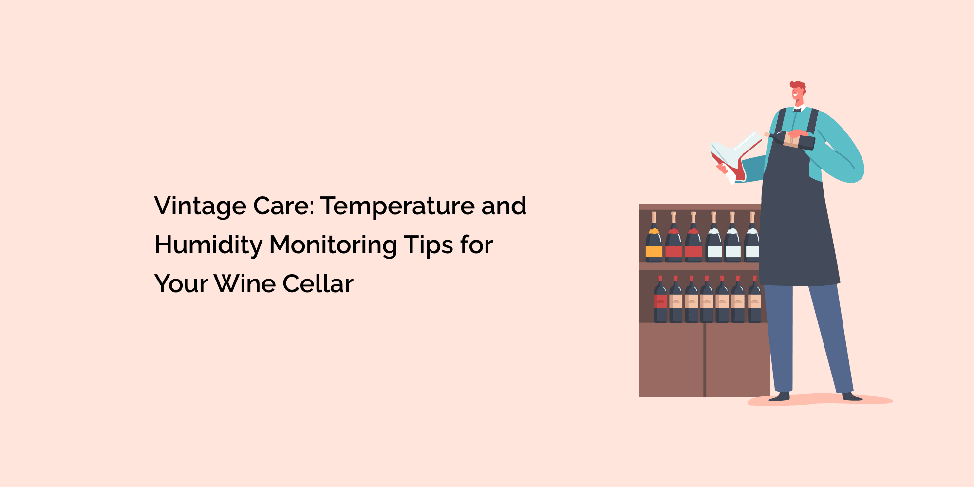 Vintage Care: Temperature and Humidity Monitoring Tips for Your Wine Cellar