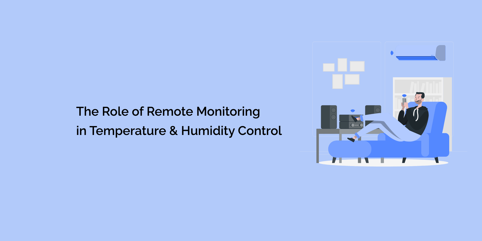 The Role of Remote Monitoring in Temperature and Humidity Control