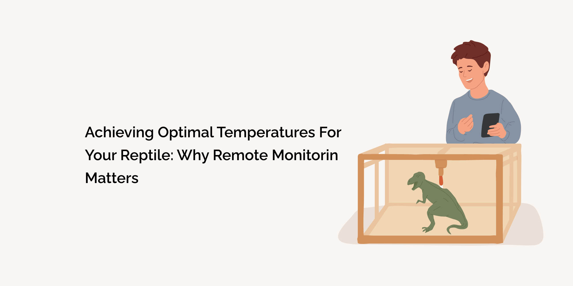 Achieving Optimal Temperatures for Your Reptile: Why Remote Monitoring Matters