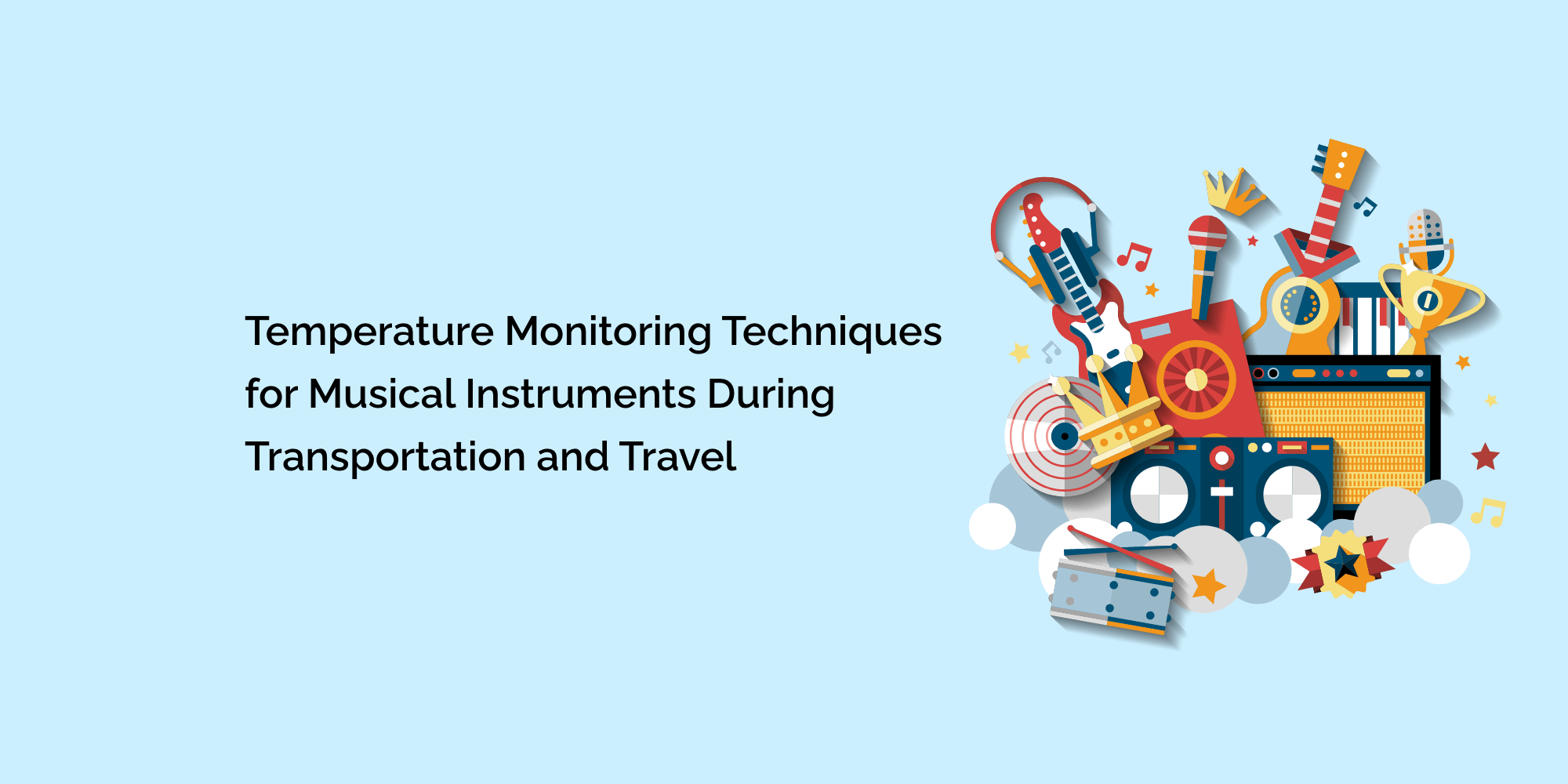 Temperature Monitoring Techniques for Musical Instruments During Transportation and Travel
